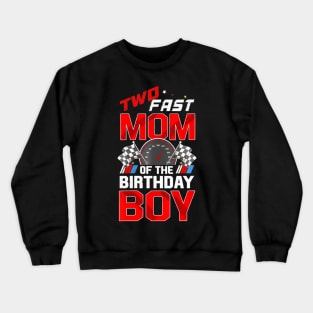 Two Fast Birthday Decorations Mom Of The Birthday Boy Crewneck Sweatshirt